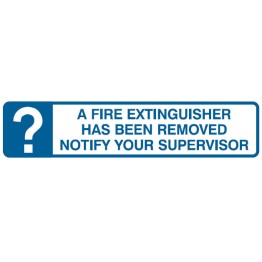 A Fire Extinguisher Has Been Removed Notify Your Supervisor 125 x 300mm Self Adhesive Vinyl