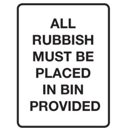 All Rubbish Must Be Placed In Bin Provided
