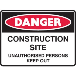 Danger Construction Site Unauthorised Persons Keep Out