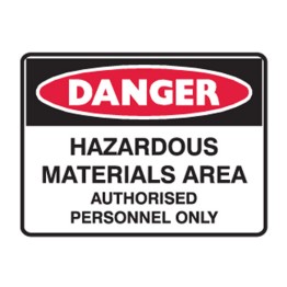 Danger Hazardous Materials Area Authorised Personnel Only