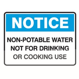 Dangerous Goods Signs - Notice Sign Non-Potable Water Not For Drinking Or Cooking Use