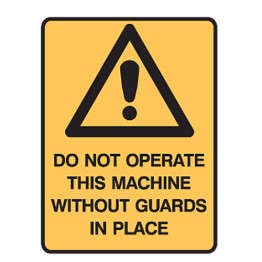 Do Not Operate This Machine Without Guards In Place