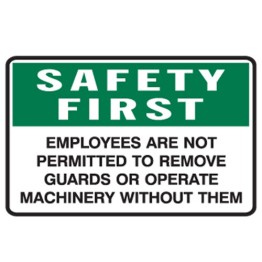 Employees Are Not Permitted To Remove Guards Or Operate Machinery Without Them
