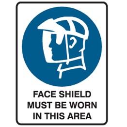 Face Shield Must Be Worn In This Area - Ultra Tuff Signs