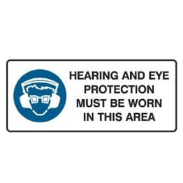 Hearing And Eye Protection Must Be Worn In This Area