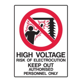 High Voltage Risk Of Electrocution Keep Out Authorised Personnel Only