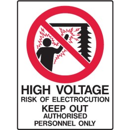 High Voltage Risk Of Electrocution Keep Out Authorised Personnel Only