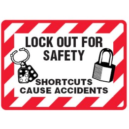 Lockout Signs - Lock Out For Safety Shortcuts Cause Accidents
