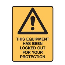 Lockout Signs - This Equipment Has Been Lockout Out For Your Protection