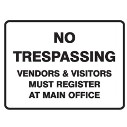 No Trespassing Vendors And Visitors Must Register At Main Office