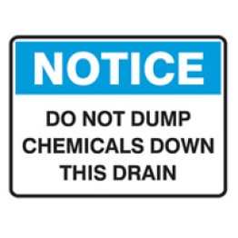 Dangerous Goods Signs - Notice Sign Do Not Dump Chemicals Down This Drain