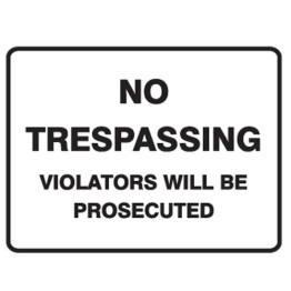 No Trespassing Violators Will Be Prosecuted