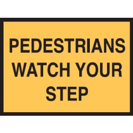 Temporary Traffic Control Sign Pedestrians Watch Your Step 900x600mm C1 Ref