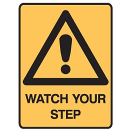 Watch Your Step - Ultra Tuff Signs
