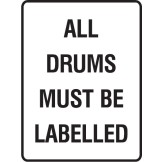 Dangerous Goods Signs - All Drums Must Be Labelled