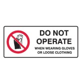 Do Not Operate When Wearing Gloves Or Loose Clothing