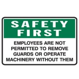 Employees Are Not Permitted To Remove Guards Or Operate Machinery Without Them