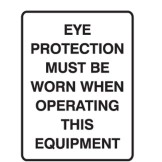 Eye Protection Must Be Worn When Operating This Equipment
