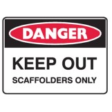 Keep Out Scaffolders Only