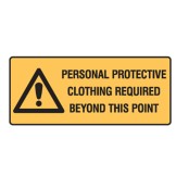 Personal Protective Clothing Required Beyond This Point