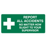 Report All Accidents No Matter How Slight To Your Supervisor