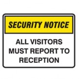 Security Notice Signs - All visitors must report to reception