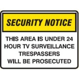 Security Notice Signs - This Area Is Under 24 Hour TV Surveillance Trespassers Will Be Prosecuted