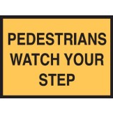 Temporary Traffic Control Sign Pedestrians Watch Your Step 900x600mm C1 Ref