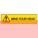 Mind Your Head - Overhead Signs
