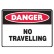 Danger No Travelling