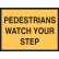 Temporary Traffic Control Sign Pedestrians Watch Your Step 900x600mm C1 Ref